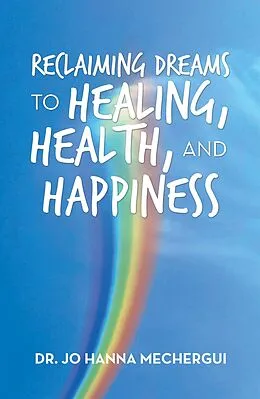 E-Book (epub) Reclaiming Dreams to Healing, Health, and Happiness von Jo Hanna Mechergui