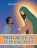 E-Book (epub) Miracle in Tepeyac Hill von Evangelina Chavez