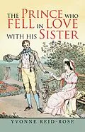 E-Book (epub) The Prince Who Fell in Love with His Sister von Yvonne Reid-Rose