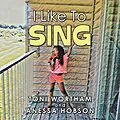 E-Book (epub) I Like to Sing von Toni Wortham, Anessa Hobson