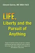 E-Book (epub) Life, Liberty and the Pursuit of Anything von Edward Quiros MD MBA FACS