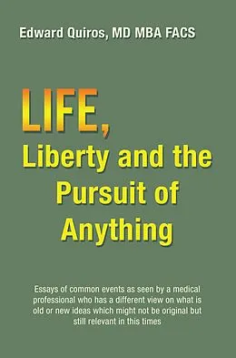 E-Book (epub) Life, Liberty and the Pursuit of Anything von Edward Quiros MD MBA FACS
