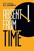 E-Book (epub) Absent from Time von Rev. Henry B. J. Cooper II