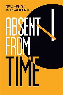 E-Book (epub) Absent from Time von Rev. Henry B. J. Cooper II