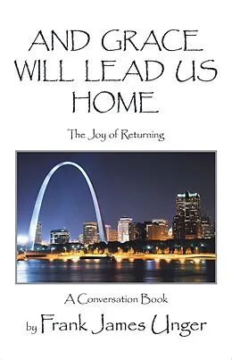 E-Book (epub) And Grace Will Lead Us Home von Frank James Unger