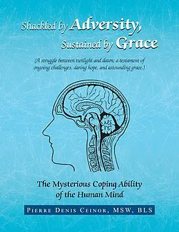E-Book (epub) Shackled by Adversity, Sustained by Grace von Pierre Denis Ceinor Msw Bls