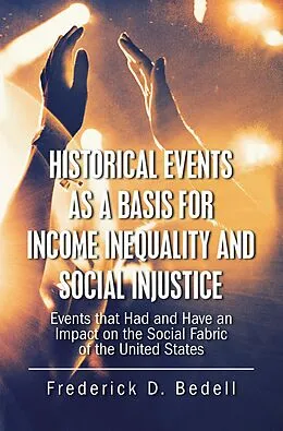 E-Book (epub) Historical Events as a Basis for Income Inequality and Social Injustice von Frederick D. Bedell
