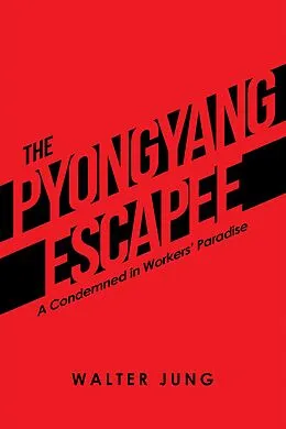 E-Book (epub) The Pyongyang Escapee von Walter Jung