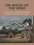 E-Book (epub) On Wings of the Wind von Ruth Bradford, Larry Bradford