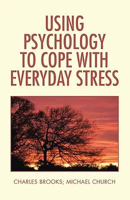 E-Book (epub) Using Psychology to Cope with Everyday Stress von Charles Brooks, Michael Church