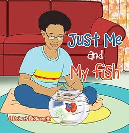 E-Book (epub) Just Me and My Fish von J. Robert Lindesmith