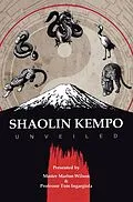 E-Book (epub) Shaolin Kempo Unveiled von Master Marlon Wilson, Tom Ingargiola