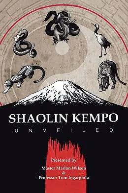 E-Book (epub) Shaolin Kempo Unveiled von Master Marlon Wilson, Tom Ingargiola