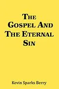 E-Book (epub) The Gospel and the Eternal Sin von Kevin Sparks Berry
