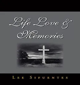 E-Book (epub) Life Love & Memories von Lee Sifuentes