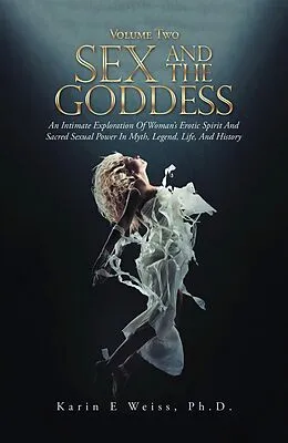 E-Book (epub) Sex and the Goddess von Karin E Weiss Ph. D.