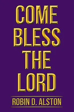 E-Book (epub) Come Bless the Lord von Robin D. Alston