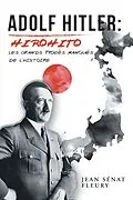 E-Book (epub) Adolf Hitler: Hirohito von Jean Sénat Fleury