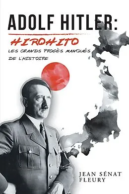 E-Book (epub) Adolf Hitler: Hirohito von Jean Sénat Fleury