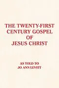 E-Book (epub) The Twenty-First-Century Gospel of Jesus Christ von Jo Ann Levitt