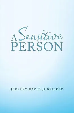 E-Book (epub) A Sensitive Person von Jeffrey David Jubelirer