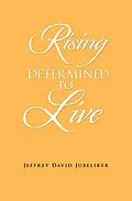 E-Book (epub) Rising Determined to Live von Jeffrey David Jubelirer