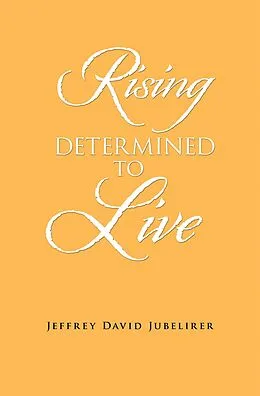E-Book (epub) Rising Determined to Live von Jeffrey David Jubelirer
