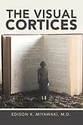 E-Book (epub) The Visual Cortices von Edison K. Miyawaki M. D.