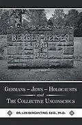 E-Book (epub) Germans - Jews - Holocausts and the Collective Unconscious von Len Bergantino Ed. D. Ph. D.