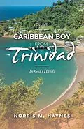E-Book (epub) Caribbean Boy from Trinidad von Norris M. Haynes