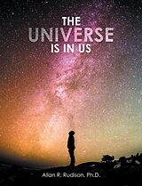 eBook (epub) The Universe Is in Us de Allan R. Rudison Ph. D.