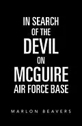 E-Book (epub) In Search of the Devil on Mcguire Air Force Base von Marlon Beavers