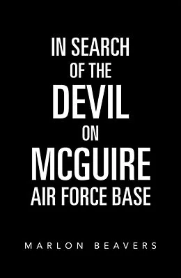 E-Book (epub) In Search of the Devil on Mcguire Air Force Base von Marlon Beavers