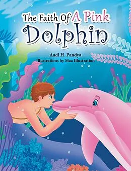 E-Book (epub) The Faith of a Pink Dolphin von Aadi H. Pandya, Maa Illustration