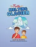 E-Book (epub) The Faith of a Melting Glacier von Aadi H. Pandya