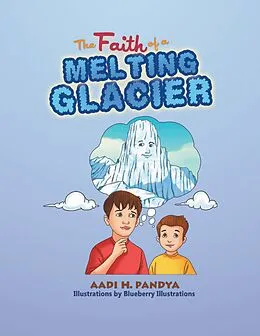 E-Book (epub) The Faith of a Melting Glacier von Aadi H. Pandya