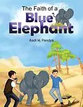 E-Book (epub) The Faith of a Blue Elephant von Aadi H. Pandya