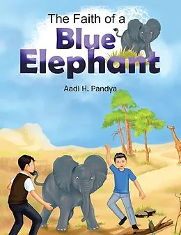 E-Book (epub) The Faith of a Blue Elephant von Aadi H. Pandya