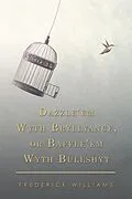 E-Book (epub) Dazzle'em Wyth Bryllyance, or Baffle'em Wyth Bullshyt von Frederick Williams