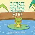 E-Book (epub) Luke the Frog Who Caught a Bug von Grace Williams