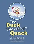 E-Book (epub) The Duck That Couldn't Quack von W. Curt Vincent
