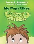 E-Book (epub) My Papa Likes Pickle Juice von David A. Aupperle