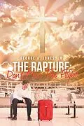 E-Book (epub) The Rapture: Don't Miss This Flight von George A. Jones Jr.