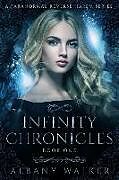 Couverture cartonnée Infinity Chronicles Book One: A Paranormal Reverse Harem Series de Albany Walker