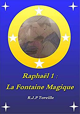 E-Book (epub) Raphaël 1: La Fontaine Magique von R. J. P Toreille