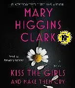 Audio CD (CD/SACD) Kiss the Girls and Make Them Cry von Mary Higgins Clark