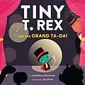 E-Book (epub) Tiny T. Rex and the Grand Ta-Da! von Jonathan Stutzman