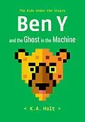 E-Book (epub) Ben Y and the Ghost in the Machine von K. A. Holt