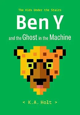 E-Book (epub) Ben Y and the Ghost in the Machine von K. A. Holt