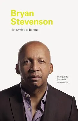 E-Book (epub) I Know This to be True: Bryan Stevenson von Geoff Blackwell, Ruth Hobday